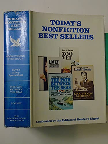 Good Evening, Everybody/Lovey: A Very Special Child/The Path Between the Seas/Zoo Vet: Adventures of a Wild Animal Doctor (Reader's Digest Today's Nonfiction Bestsellers) (9781121334342) by Lowell Thomas; Mary MacCracken; David McCullough; David Taylor