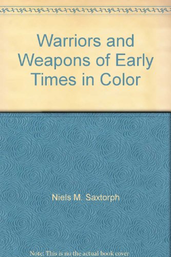 Imagen de archivo de Warriors and Weapons of Early Times in Color a la venta por Jay W. Nelson, Bookseller, IOBA
