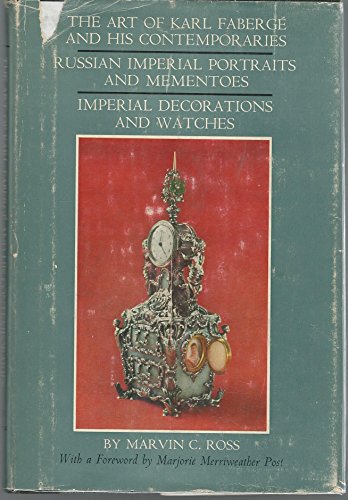 Stock image for The Art of Karl Faberge and his Contemporaries; Russian Imperial Portraits and Mementoes (Alexander III - Nicholas II); Russian Imperial Decorations and Watches (The Collections of Marjorie Merriweather Post) for sale by HPB-Ruby