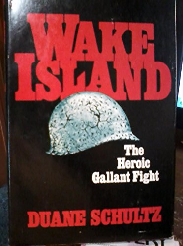 Wake Island: The Heroic, Gallant Fight (9781121403079) by Schultz, Duane P