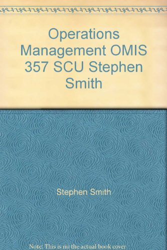 Operations Management OMIS 357 SCU Stephen Smith (9781121576551) by Stephen Smith