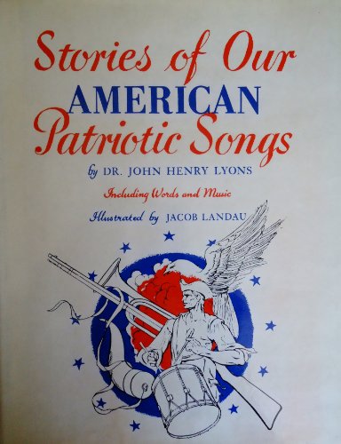 Stories of our American patriotic songs, (9781121681781) by Lyons, John Henry