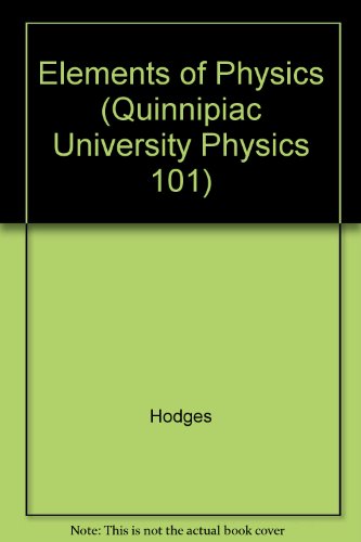 Elements of Physics (Quinnipiac University Physics 101) (9781121765597) by Hodges