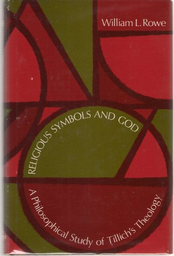 Religious Symbols and God;: A Philosophical Study of Tillich's Theology (9781121930773) by Rowe, William L