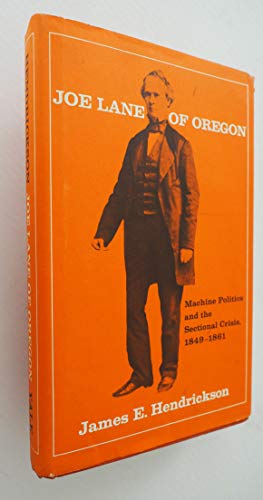 Imagen de archivo de Joe Lane of Oregon: Machine Politics and the Sectional Crisis, 1849-1861 (Yale Western Americana Series, 17) a la venta por Midtown Scholar Bookstore