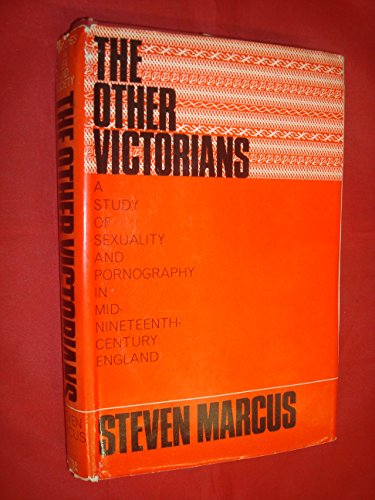 The Other Victorians; a Study of Sexuality and Pornograhy in Mid-Nineteenth-Century England (9781122196819) by MARCUS STEVEN