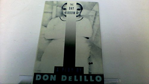 Imagen de archivo de The day room: A play DeLillo, Don a la venta por GridFreed