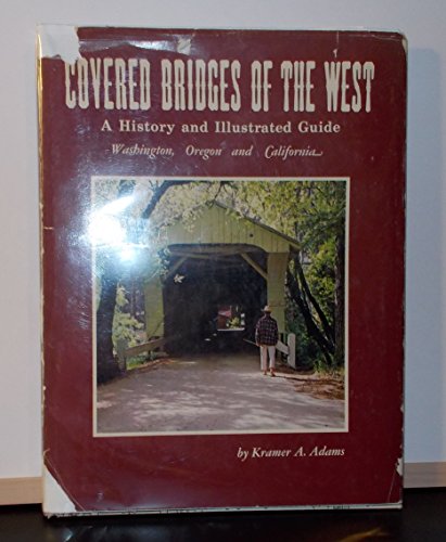 Stock image for Covered bridges of the West; a history and illustrated guide: Washington, Oregon, California for sale by Gavin's Books