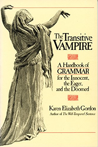 Stock image for The Transitive Vampire: a Handbook of Grammar for the Innocent, the Eager, and the Doomed for sale by HPB-Diamond