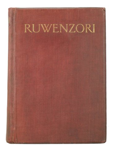 9781122461931: Ruwenzori An Account Of The Expedition Of H.R.H. Prince Luigi Amedeo Of Savoy Duke Of The Abruzzi. With A Preface By H.R.H. The Duke Of The Abruzzi.