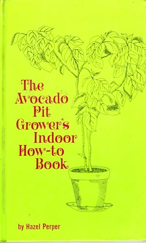 Stock image for The avocado pit, grower's indoor how-to book for sale by the good news resource