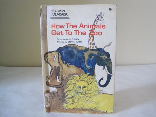 How The Animals Get To The Zoo: Wonder Books Easy Reader (9781122649230) by Mary Elting