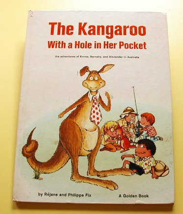 The Kangaroo with a Hole in Her Pocket: The Adventures of Emma, Barnaby, and Alexander in Australia (9781122705844) by Rejane Fix; Philippe Fix