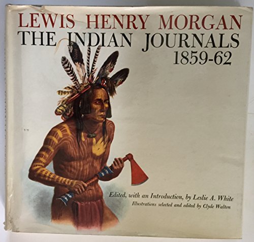 Beispielbild fr Lewis Henry Morgan: The Indian Journals 1859-62 zum Verkauf von Wonder Book