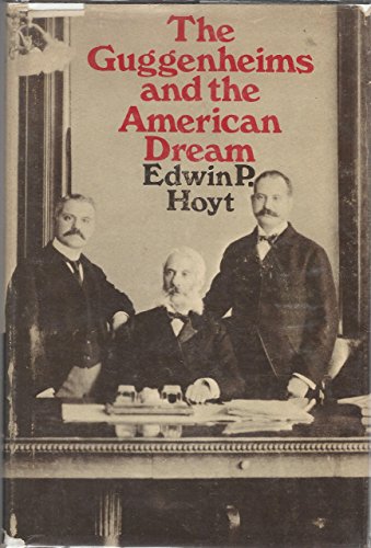 The Guggenheims and the American dream (9781122706384) by Hoyt, Edwin Palmer