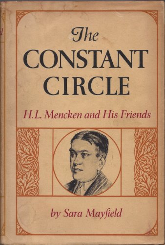 Stock image for The Constant Circle; H. L. Mencken and His Friends for sale by Alien Bindings