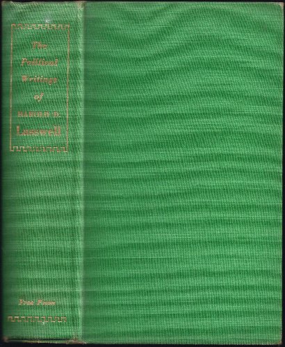 The Political Writings of Harold D. Lasswell: Psychopathology and Politics- Politics, Who Gets What, When, How / Democratic Character (9781122710961) by Harold D. Lasswell