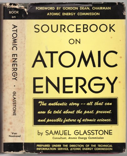 Sourcebook on Atomic Energy (9781124042053) by Samual Glasstone;United State Atomic Commission