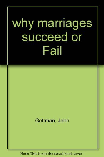 9781124221199: why marriages succeed or Fail