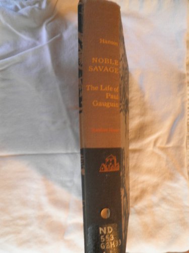 9781125104460: Noble Savage; the Life of Paul Gauguin, by Lawrence and Elisabeth Hanson