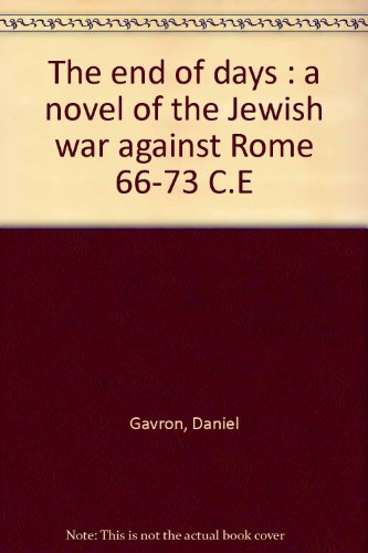 Stock image for End of Days: A Novel of the Jewish War Against Rome for sale by Hammonds Antiques & Books