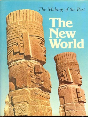 Beispielbild fr The Making of the Past: The New World zum Verkauf von Better World Books
