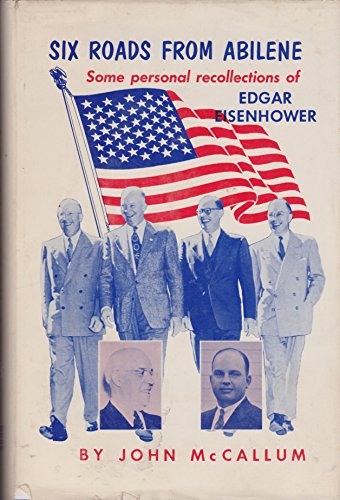 9781125180426: Six roads from Abilene: some personal recollections of Edgar Eisenhower by Eisenhower, Edgar, and McCallum, John Dennis