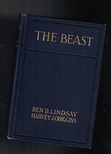 Imagen de archivo de The BEAST. Lindsey, Judge Ben B. O'Higgins, Harvey J. a la venta por Vintage Book Shoppe