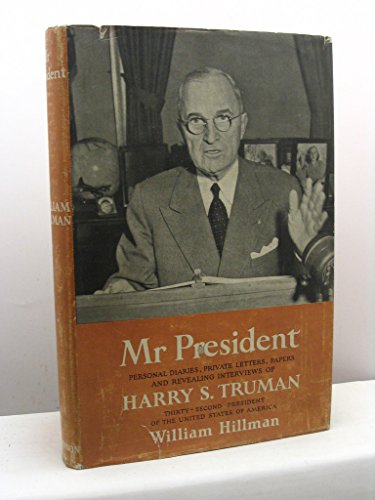 Stock image for MR. PRESIDENT: HARRY S. TRUMAN The First Publication from the Personal Diaries, Private Letters Papers and Revealing Interviews of Harry S. Truman for sale by Neil Shillington: Bookdealer/Booksearch