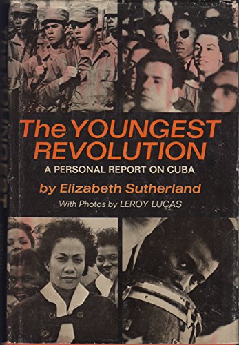 Beispielbild fr The Youngest Revolution; a Personal Report on Cuba zum Verkauf von Better World Books