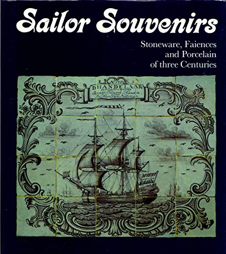 Beispielbild fr Sailor Souvenirs: Stoneware, Faiences and Porcelain of three Centuries zum Verkauf von Wonder Book