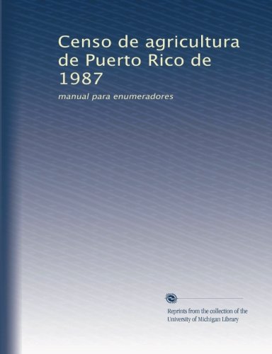Imagen de archivo de Censo de agricultura de Puerto Rico de 1987: manual para enumeradores a la venta por Revaluation Books