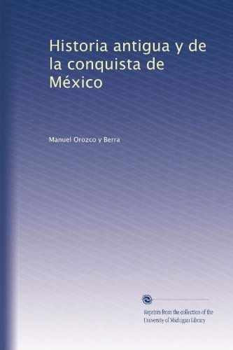 9781125232989: Historia antigua y de la conquista de Mxico (Spanish Edition)