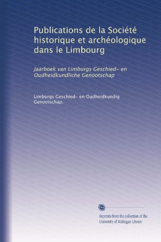 9781125233979: Publications de la Socit historique et archologique dans le Limbourg: Jaarboek van Limburgs Geschied- en Oudheidkundliche Genootschap (Dutch Edition)