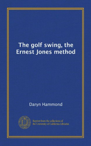 The golf swing, the Ernest Jones method (9781125239742) by Hammond, Daryn