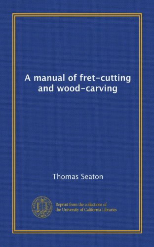 9781125240366: A manual of fret-cutting and wood-carving