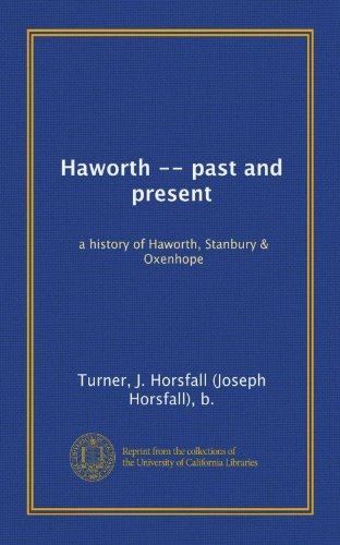Imagen de archivo de Haworth - past and present: a history of Haworth, Stanbury & Oxenhope a la venta por Revaluation Books