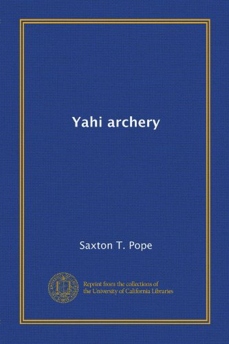 Yahi archery (9781125243336) by Pope, Saxton T.