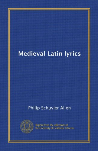 Medieval Latin lyrics (9781125244111) by Allen, Philip Schuyler