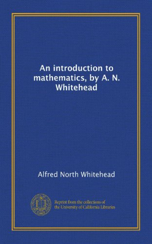 An introduction to mathematics, by A. N. Whitehead (9781125244227) by Whitehead, Alfred North