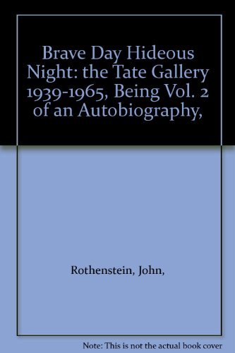 Imagen de archivo de Brave Day Hideous Night: the Tate Gallery 1939-1965, Being Vol. 2 of an Autobiography, a la venta por Redux Books