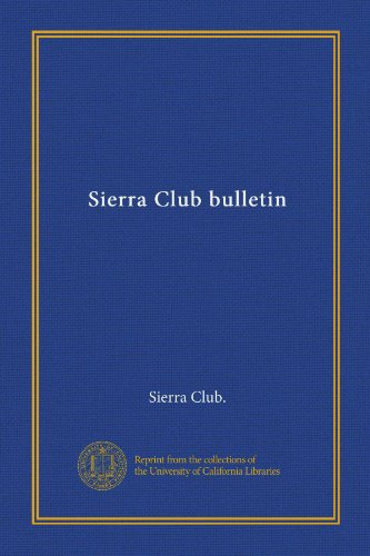 Sierra Club bulletin (9781125325353) by Sierra Club., .