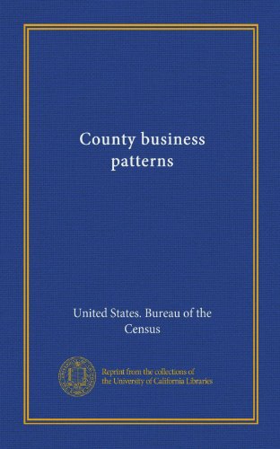 County business patterns (9781125331699) by United States. Bureau Of The Census, .