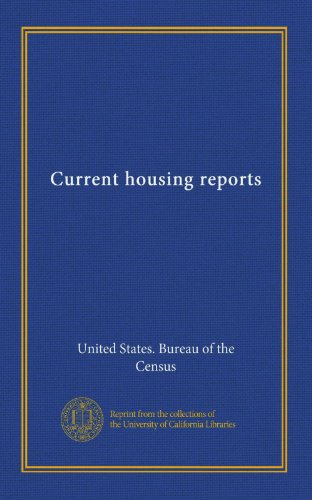 Current housing reports (9781125334775) by United States. Bureau Of The Census, .