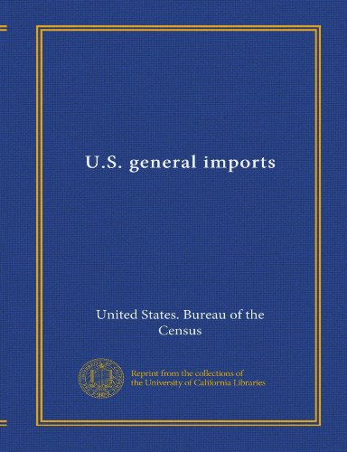 U.S. general imports (9781125338698) by United States. Bureau Of The Census, .