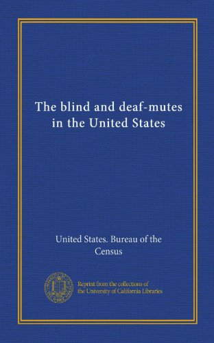 The blind and deaf-mutes in the United States (9781125339305) by United States. Bureau Of The Census, .