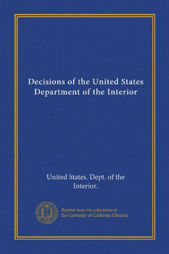 Decisions of the United States Department of the Interior (9781125339787) by United States. Dept. Of The Interior., .