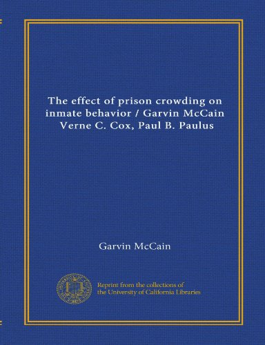 The effect of prison crowding on inmate behavior / Garvin McCain, Verne C. Cox, Paul B. Paulus (9781125341094) by McCain, Garvin