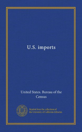 U.S. imports (9781125342381) by United States. Bureau Of The Census, .