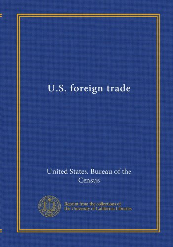 U.S. foreign trade (9781125345825) by United States. Bureau Of The Census, .